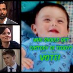 ‘General Hospital’ POLL: Who Should Get Custody Of Teddy? VOTE!